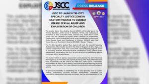 Tri-City Specialty Justice Zone, ilulunsad ng JSCC sa Eastern Visayas para labanan ang Online Sexual Abuse and Exploitation sa mga bata
